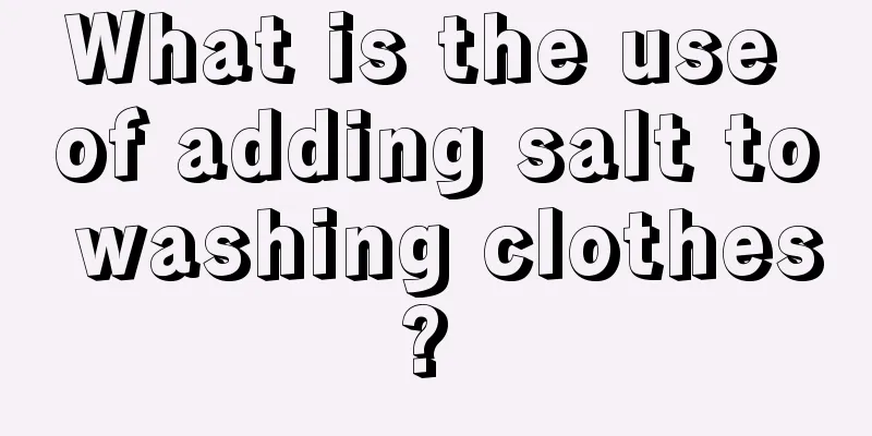 What is the use of adding salt to washing clothes? 