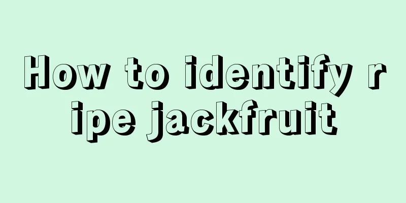 How to identify ripe jackfruit