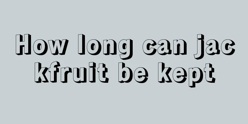 How long can jackfruit be kept