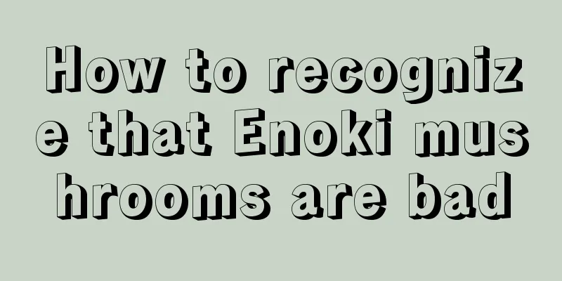 How to recognize that Enoki mushrooms are bad