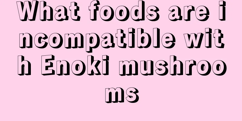 What foods are incompatible with Enoki mushrooms