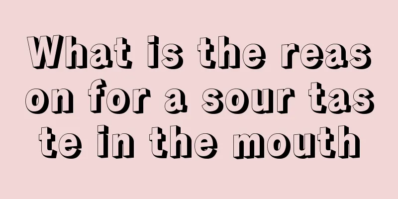 What is the reason for a sour taste in the mouth
