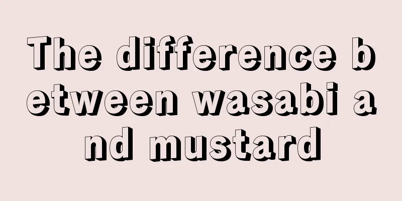 The difference between wasabi and mustard