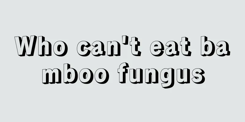 Who can't eat bamboo fungus