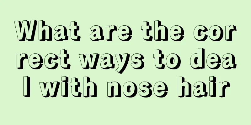 What are the correct ways to deal with nose hair