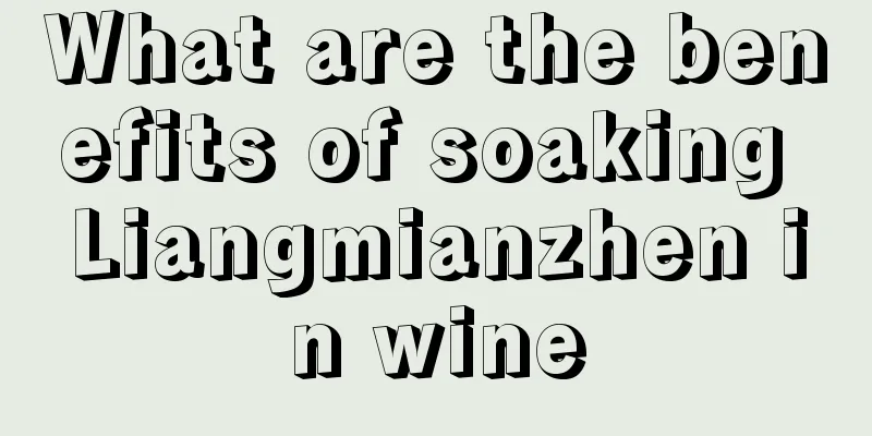 What are the benefits of soaking Liangmianzhen in wine