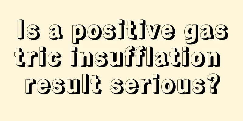Is a positive gastric insufflation result serious?