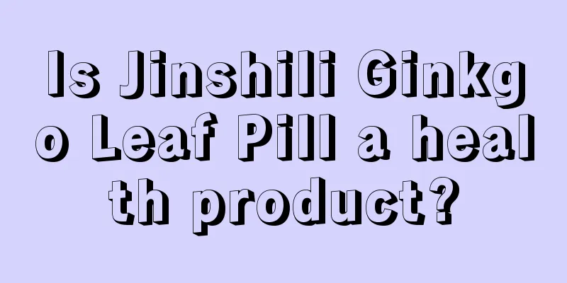 Is Jinshili Ginkgo Leaf Pill a health product?
