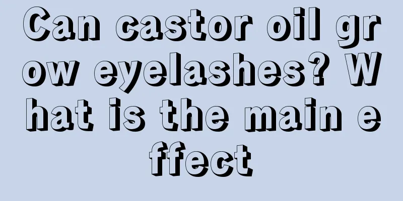 Can castor oil grow eyelashes? What is the main effect