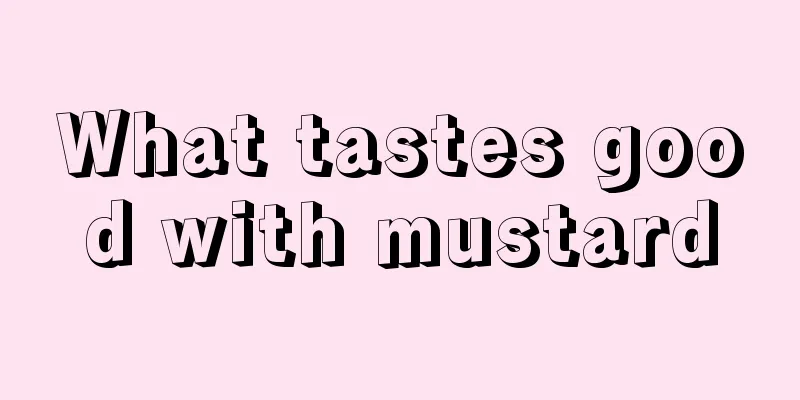 What tastes good with mustard