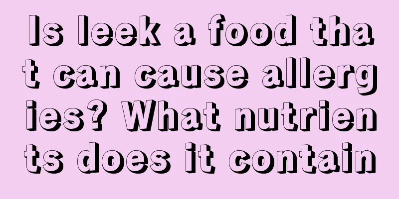 Is leek a food that can cause allergies? What nutrients does it contain