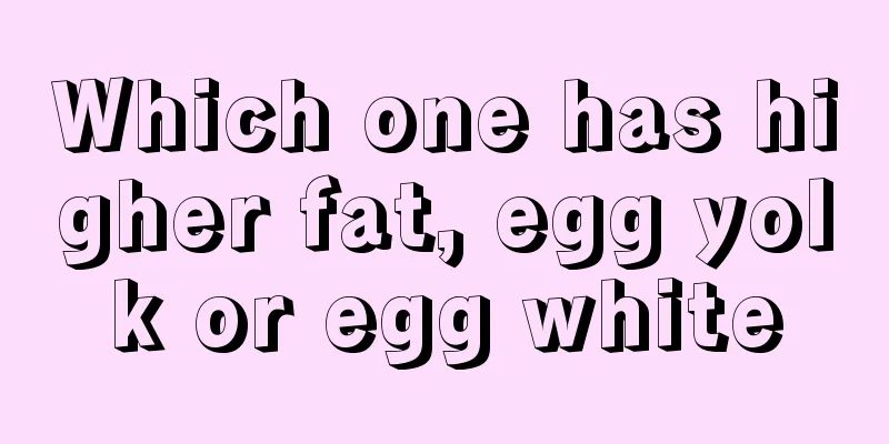 Which one has higher fat, egg yolk or egg white