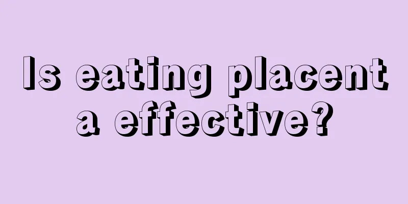 Is eating placenta effective?