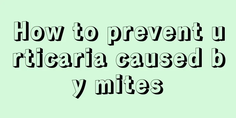 How to prevent urticaria caused by mites