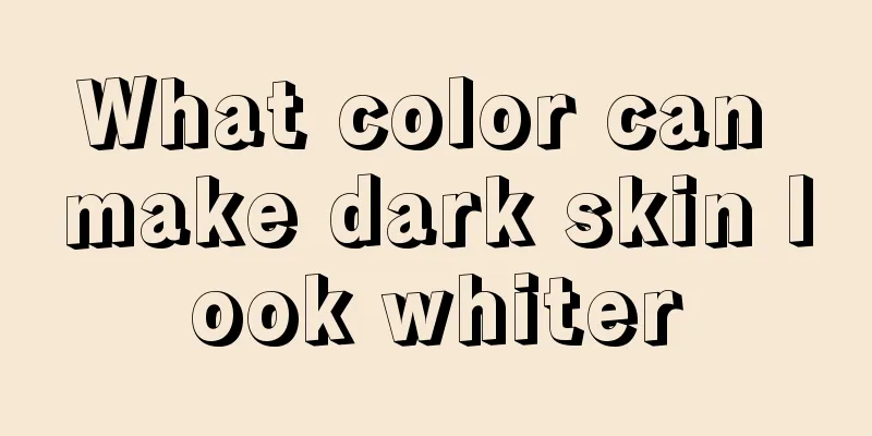 What color can make dark skin look whiter