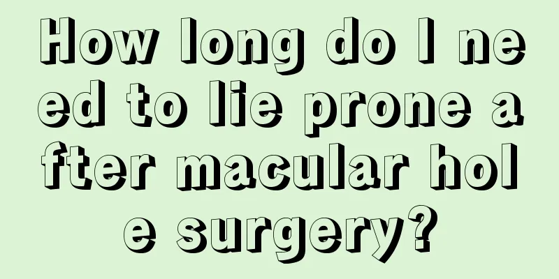 How long do I need to lie prone after macular hole surgery?