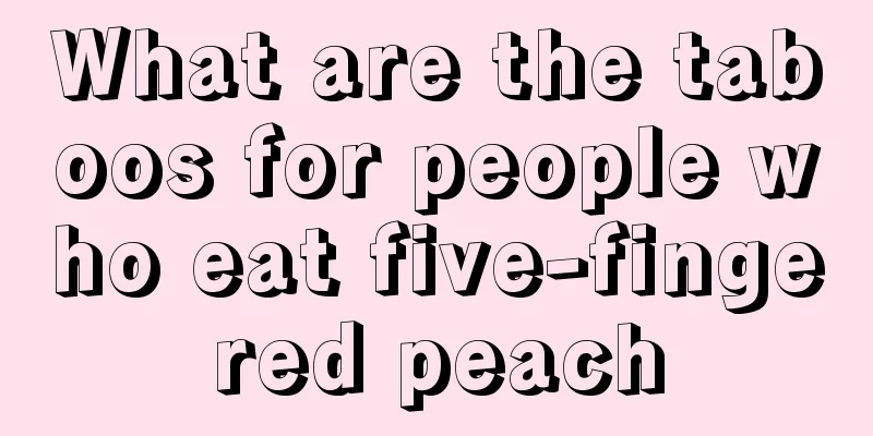 What are the taboos for people who eat five-fingered peach