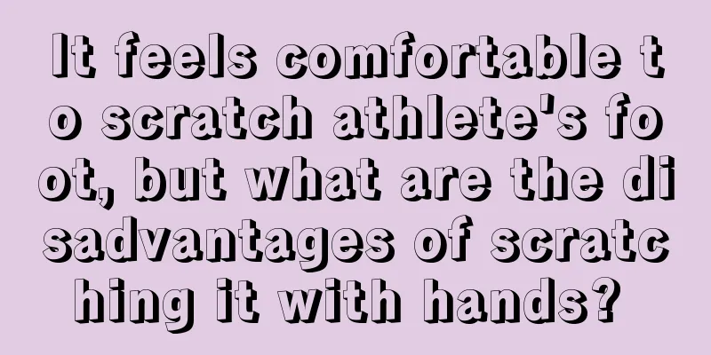 It feels comfortable to scratch athlete's foot, but what are the disadvantages of scratching it with hands? 