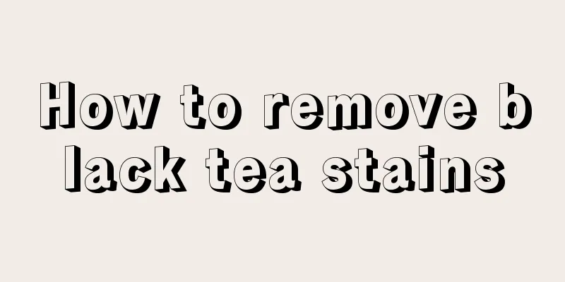 How to remove black tea stains