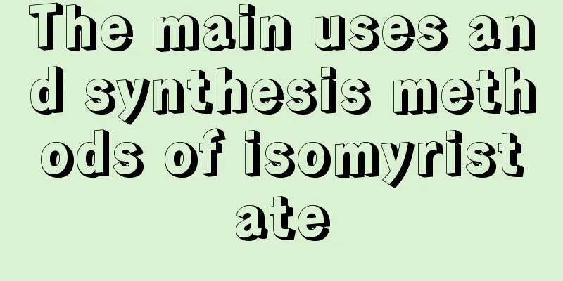 The main uses and synthesis methods of isomyristate