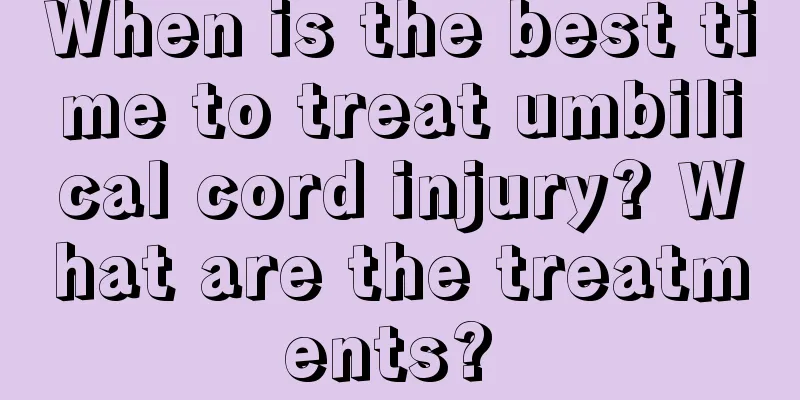 When is the best time to treat umbilical cord injury? What are the treatments? 