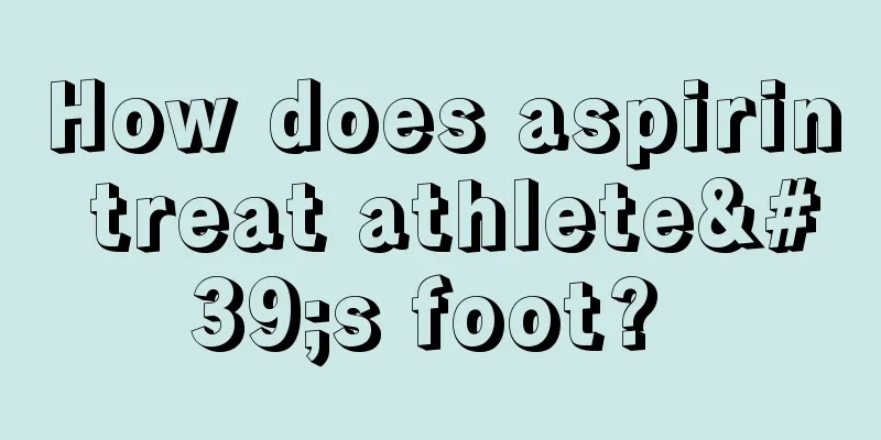 How does aspirin treat athlete's foot? 