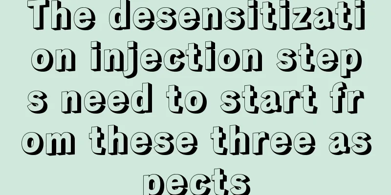 The desensitization injection steps need to start from these three aspects