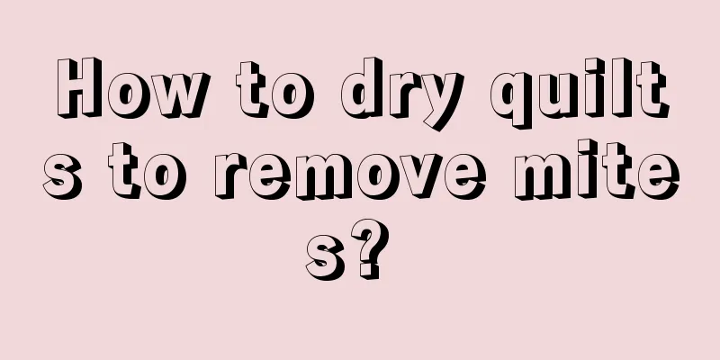 How to dry quilts to remove mites? 