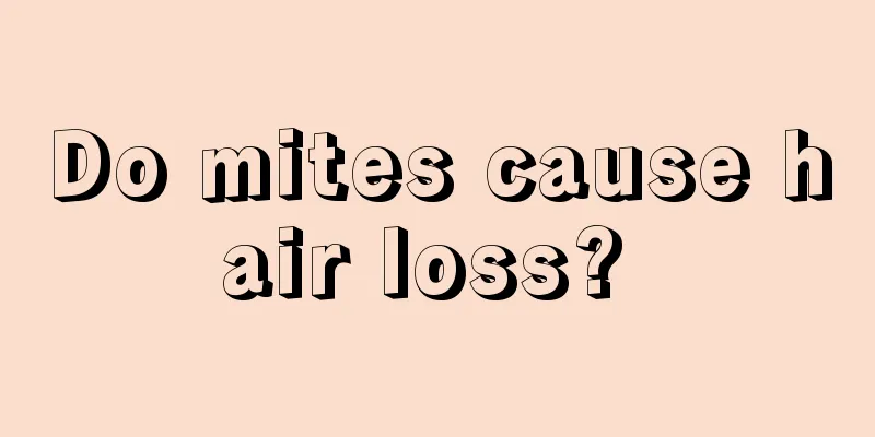 Do mites cause hair loss? 