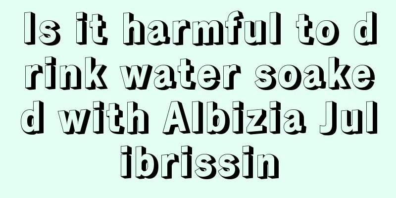 Is it harmful to drink water soaked with Albizia Julibrissin