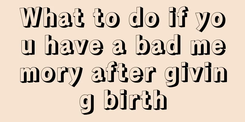 What to do if you have a bad memory after giving birth
