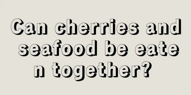 Can cherries and seafood be eaten together? 