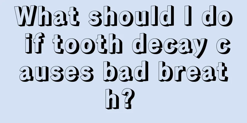 What should I do if tooth decay causes bad breath? 