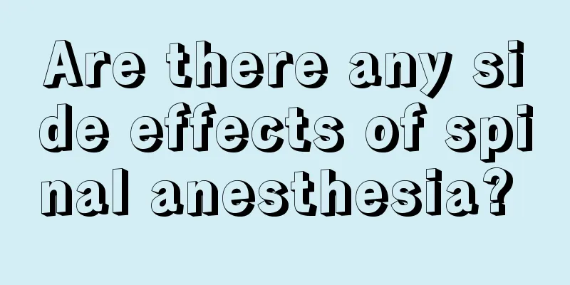 Are there any side effects of spinal anesthesia? 