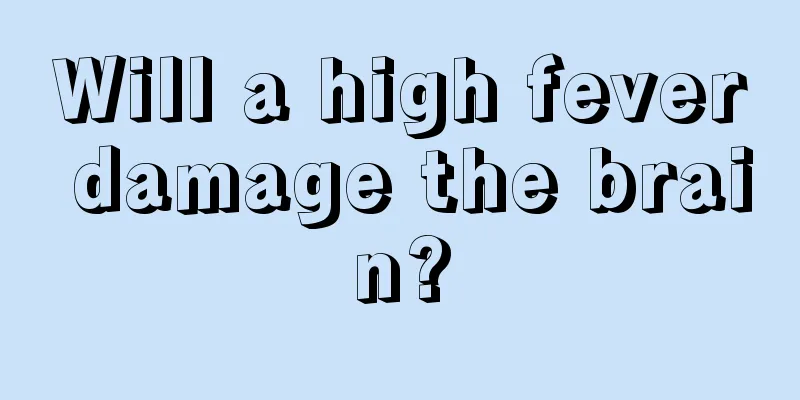 Will a high fever damage the brain?