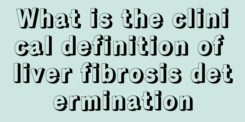 What is the clinical definition of liver fibrosis determination
