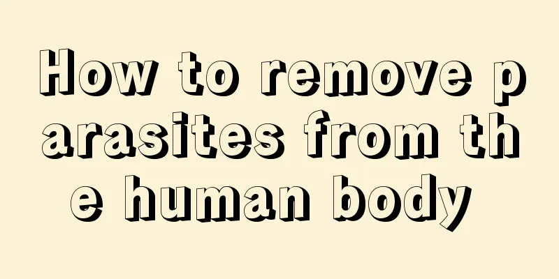 How to remove parasites from the human body 