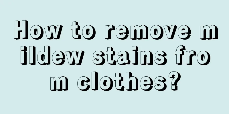 How to remove mildew stains from clothes?