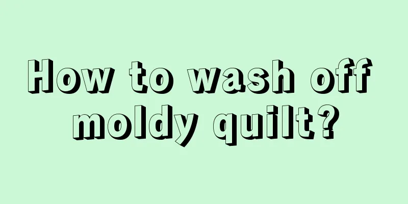 How to wash off moldy quilt?