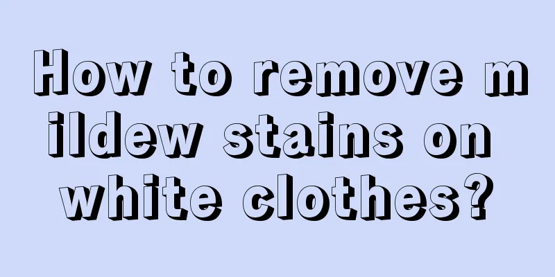 How to remove mildew stains on white clothes?