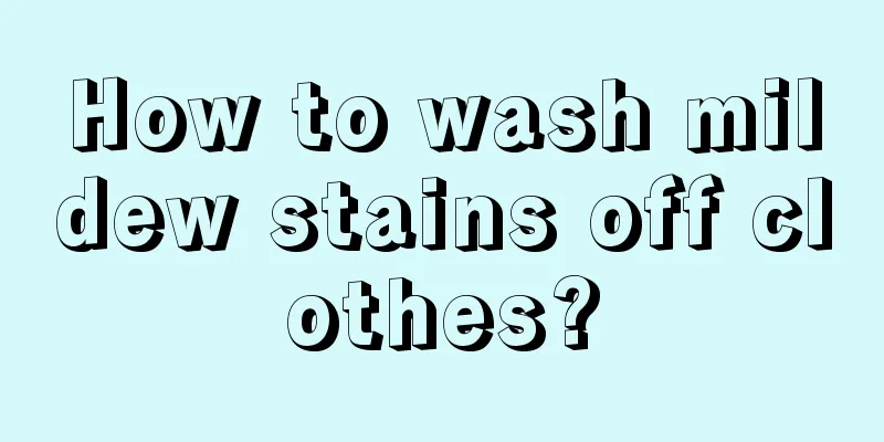 How to wash mildew stains off clothes?
