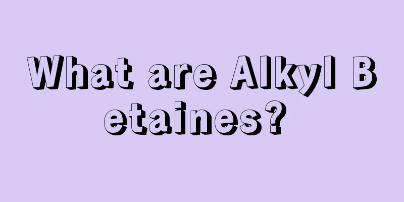 What are Alkyl Betaines? 