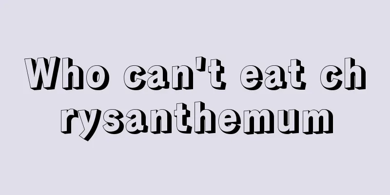 Who can't eat chrysanthemum