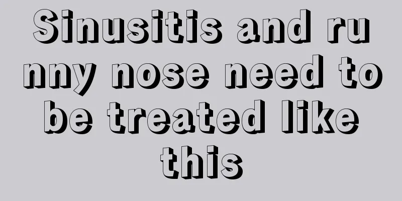 Sinusitis and runny nose need to be treated like this
