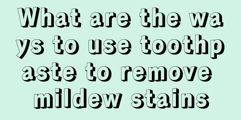 What are the ways to use toothpaste to remove mildew stains