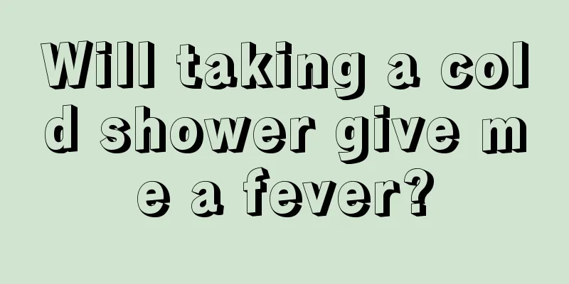 Will taking a cold shower give me a fever?