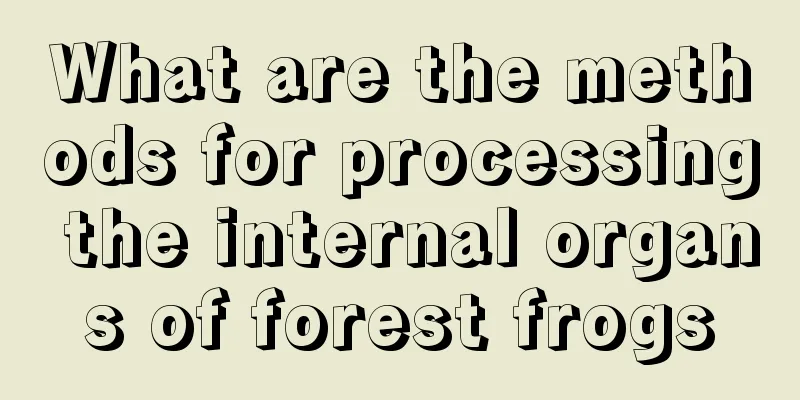 What are the methods for processing the internal organs of forest frogs