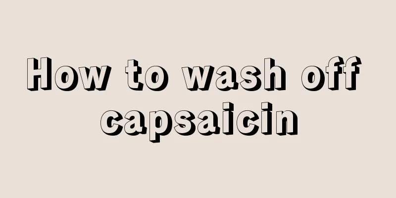 How to wash off capsaicin