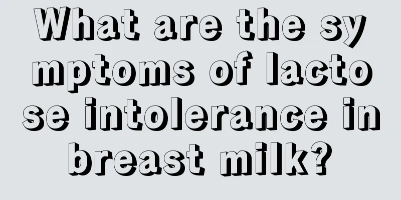 What are the symptoms of lactose intolerance in breast milk? 