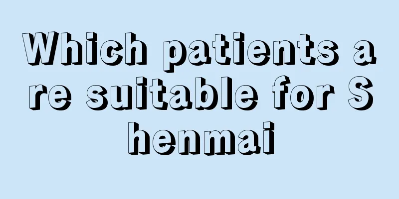 Which patients are suitable for Shenmai